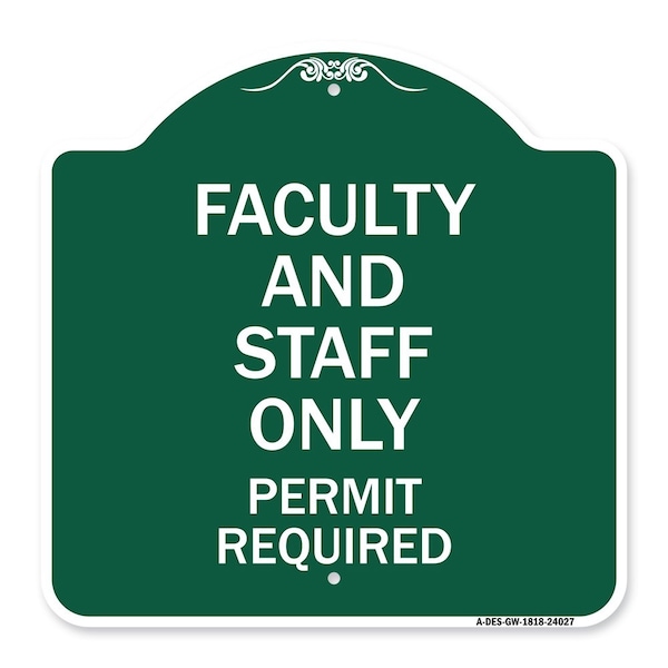 Signmission Faculty and Staff Parking Permit Required, Green & White Aluminum Sign, 18" x 18", GW-1818-24027 A-DES-GW-1818-24027 - main